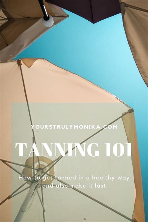 Tanning 101 How To Get A Tan In A Healthy Way And Also Make It Last