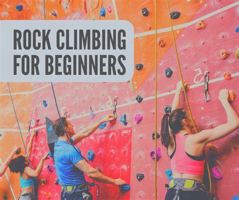 Rock Climbing The Guide To Getting Started For Beginners