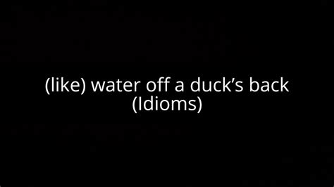 Like Water Off A Ducks Back Idioms YouTube