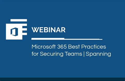 Microsoft 365 Best Practices For Securing Teams Spanning