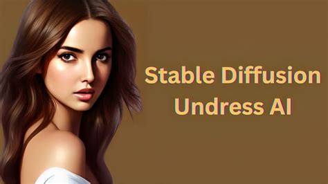 How To Create Stable Diffusion Undress Images Cloudbooklet Ai