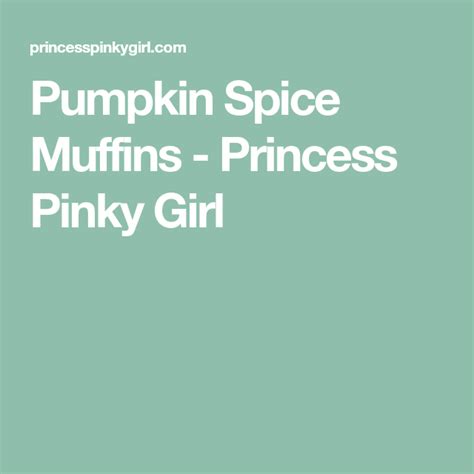 Pumpkin Spice Muffins Princess Pinky Girl Pumpkin Muffin Recipes