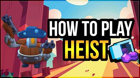 New Heist Guide & Tips! How To Play Heist in Brawl Stars ...