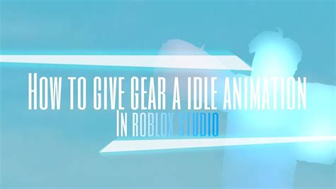 How To Make Idle Animation For Tool Roblox Studio Youtube