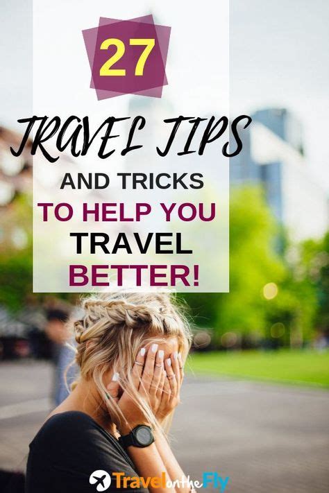 Travel Tips And Tricks To Help You Travel Better We Can All Use Some