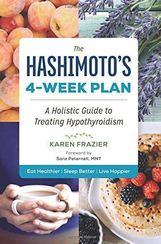 The Hashimotos 4 Week Plan A Holistic Guide To Treating