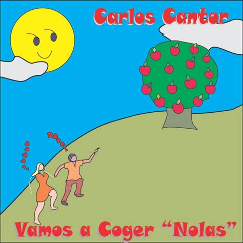 Vamos A Coger Nolas By Carlos Cantor