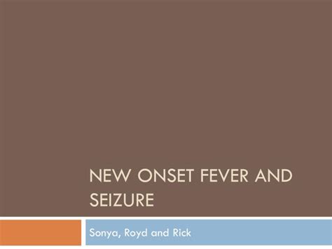 Ppt New Onset Fever And Seizure Powerpoint Presentation Free