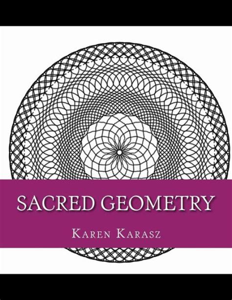 Each piece is accompanied by a brief yet insightful commentary explaining the meaning behind the symbols and animals shown. Sacred Geometry: Coloring Book by Karen Karasz, Paperback ...