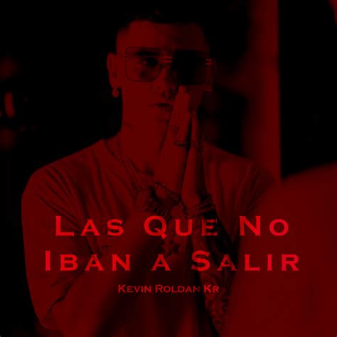 Las Que No Iban A Salir Album By Kevin Roldan Kr Spotify