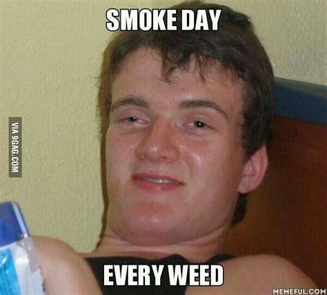 Smoke Day Every Weed 9gag