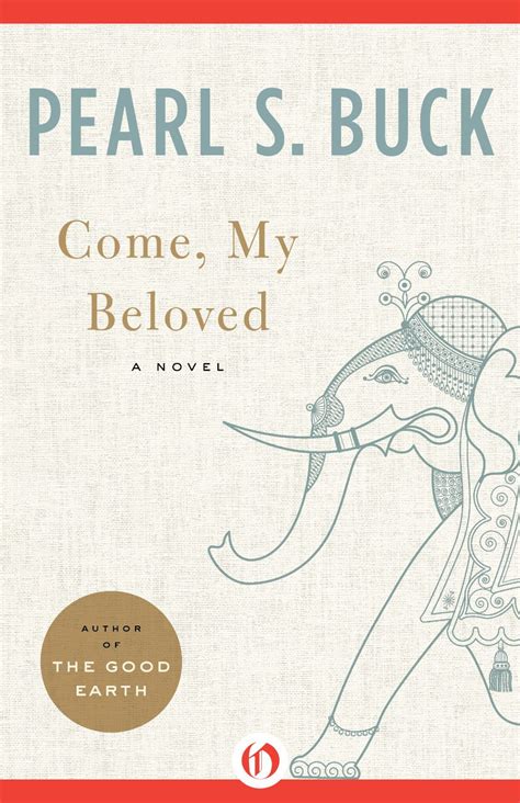 Come My Beloved By Pearl S Buck At Inkwell Management Literary Agency