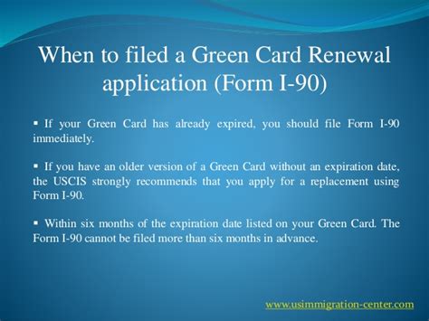 Start the renewal process six months before your green card expires. Green Card Renewal (Form I-90)