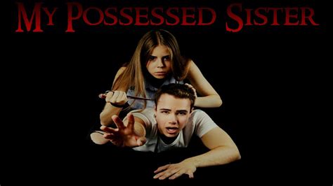My Possessed Sister Official English Trailer 2018 Horror Movie By