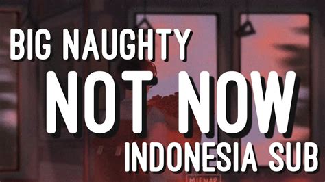 Big Naughty Not Now Indo Sub Youtube