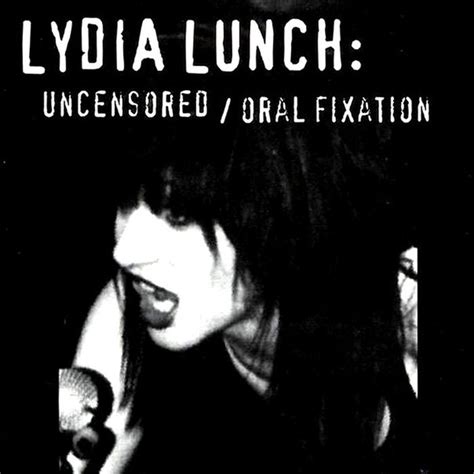 Uncensored Oral Fixation Lydia Lunch