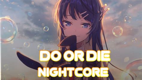 Do or DieNightcore[Lyrics]  YouTube