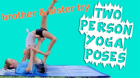 Belle Tries Two Person Yoga Poses With Her Brother Sibling Yoga Poses Some Are Crazy Youtube