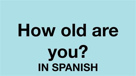 Check spelling or type a new query. How To Say (How old are you?) In Spanish - YouTube