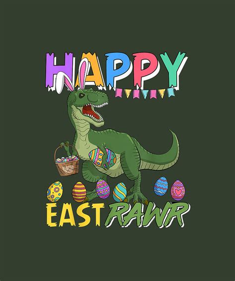 Happy Eastrawr Trex Dinosaur Easter Bunny Eggs Tshirt Digital Art By