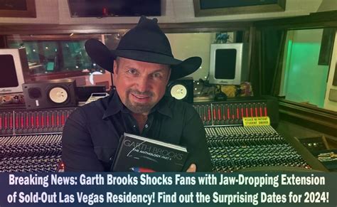 Garth Brooks Extends Sold Out Las Vegas Residency With 2024 Dates