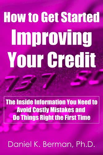 How To Get Started Improving Your Credit The Inside Information You