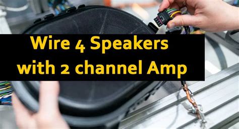 How To Wireconnect 4 Speakers To A 2 Channel Amp Diagram Speakersmag