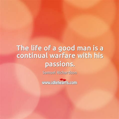 the life of a good man is a continual warfare with his passions idlehearts