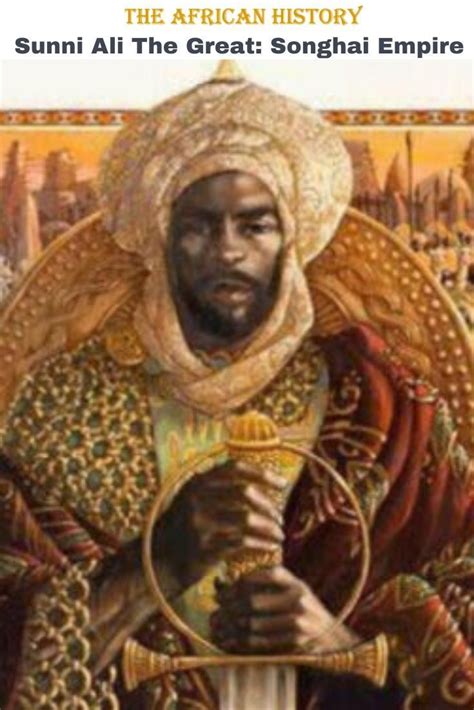 Founder Of Songhai Empire Sunni Ali The Great 1464 1492 The