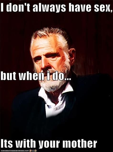 Dos Equis Most Interesting Man Memes It S Time For Another Meme The Most Interesting Man In