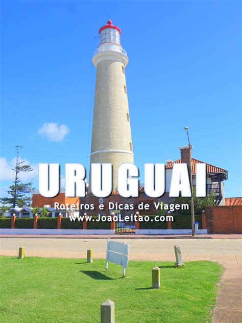 Visitar Uruguai Roteiros Guia De Melhores Destinos Para Viajar Fotos
