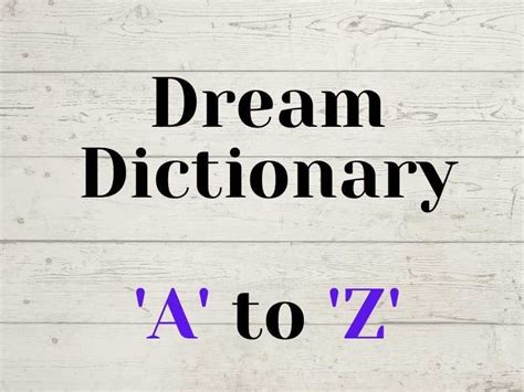 Dream Dictionary From A To Z Dream Meanings Of 2500 Things