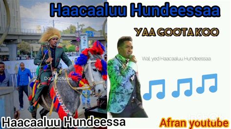 Haacaaluu Hundeessaa Yaa Goota Koo New Oromo Music2022 Afran Youtube