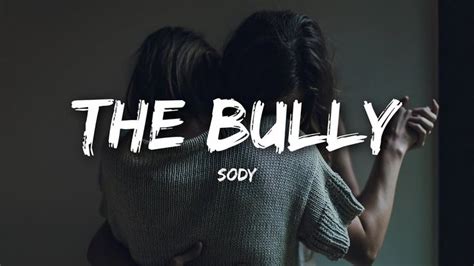 Sody The Bully Lyrics Youtube Bullying Lyrics Music Songs