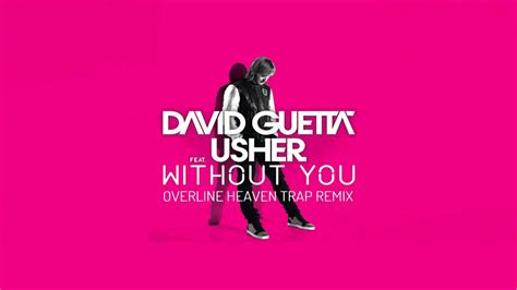 David Guetta Feat Usher Without You Overline Heaven Trap Remix