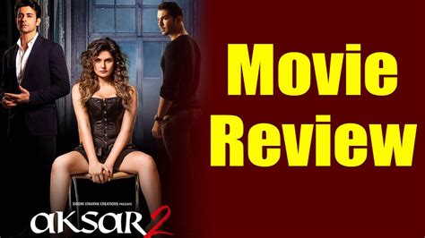 Aksar 2 Movie Review Zareen Khan Gautam Rode Abhinav Shukla Mohit Madaan Filmibeat