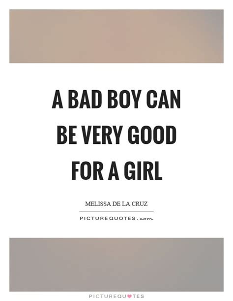 Just in the right time. Bad Boy Quotes | Citazioni