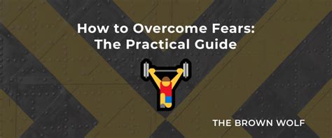 How To Overcome Fears The Practical Guide Tbw