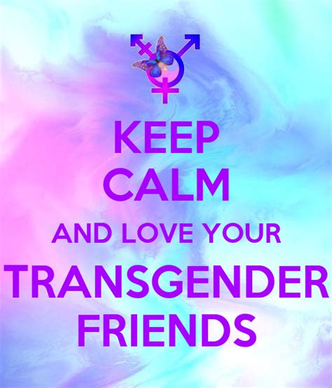 Keep Calm And Love Your Transgender Friends Poster Hayley Keep Calm
