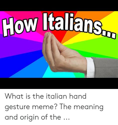 Ansm How Italians What Is The Italian Hand Gesture Meme The Meaning