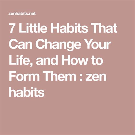 7 Little Habits That Can Change Your Life, and How to Form Them : zen habits | Habits, How to ...