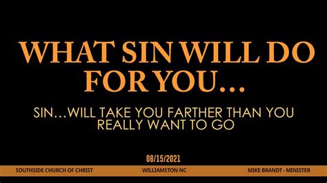What Sin Will Do For You Sin Will Take You Farther Than You Really