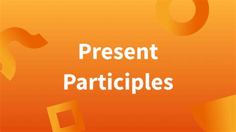 What Is A Present Participle Definition And Examples