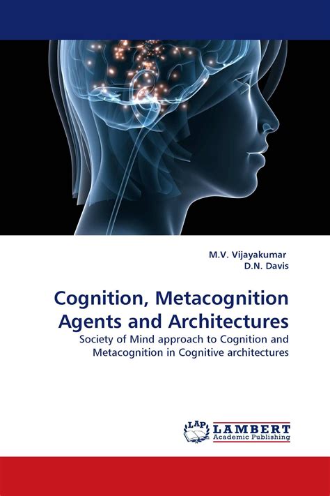 Cognition Metacognition Agents And Architectures 978 3 8383 7051 4