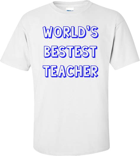Worlds Bestest Teacher Shirt