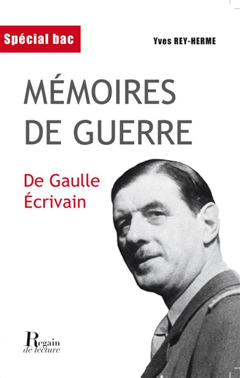 MÉmoires De Guerre De Gaulle Écrivain Yves Rey Herme Regain De Lecture