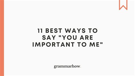 11 Best Ways To Say You Are Important To Me