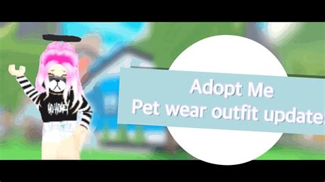Adopt Me Pet Wear Outfit Update Youtube