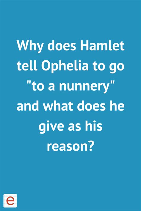 Why Does Hamlet Tell Ophelia To Go To A Nunnery Whysj