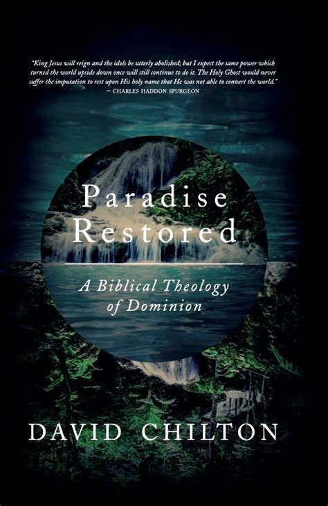 Paradise Restored A Biblical Theology Of Dominion American Vision